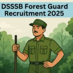 DSSSB Forest Guard Recruitment 2025