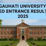 Gauhati University B.Ed Entrance Result 2025